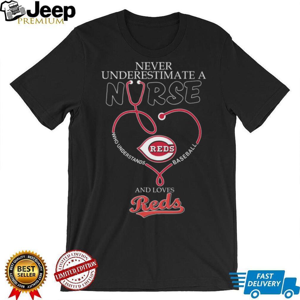 Never Underestimate A Nurse Who Loves Cincinnati Reds Baseball Heart Stethoscope T Shirt
