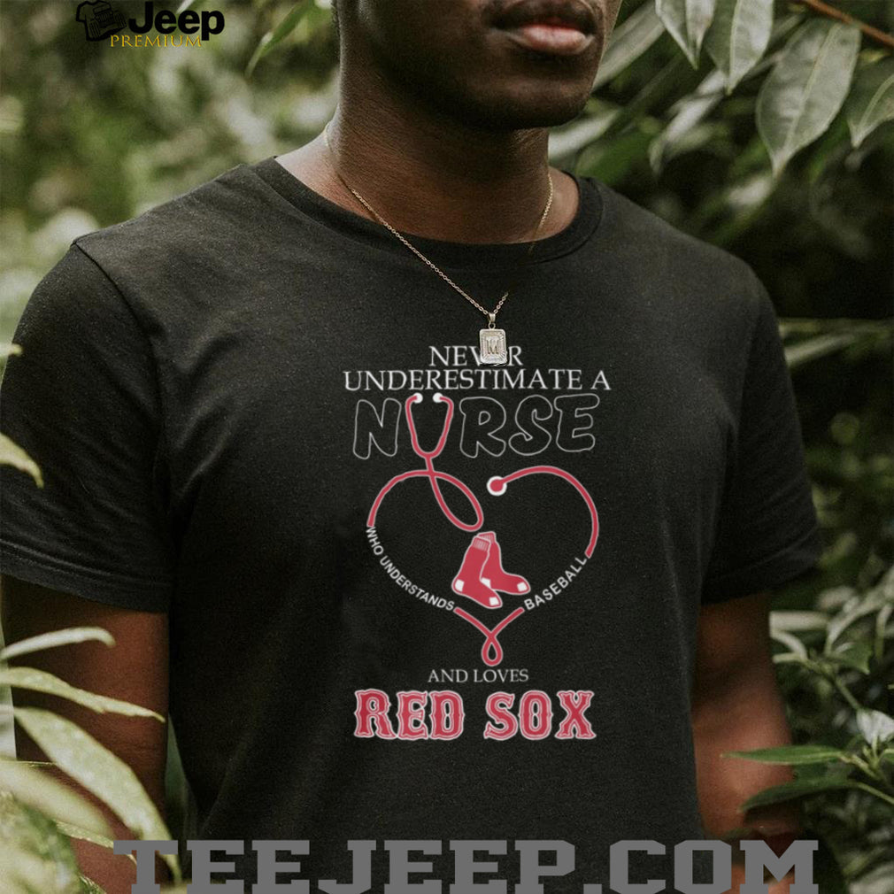 Never Underestimate A Nurse Who Loves Red Sox Baseball Stethoscope T Shirt