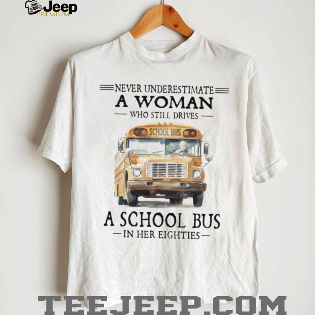 Never Underestimate A Woman Who Still Drives A School Bus in her Eighties