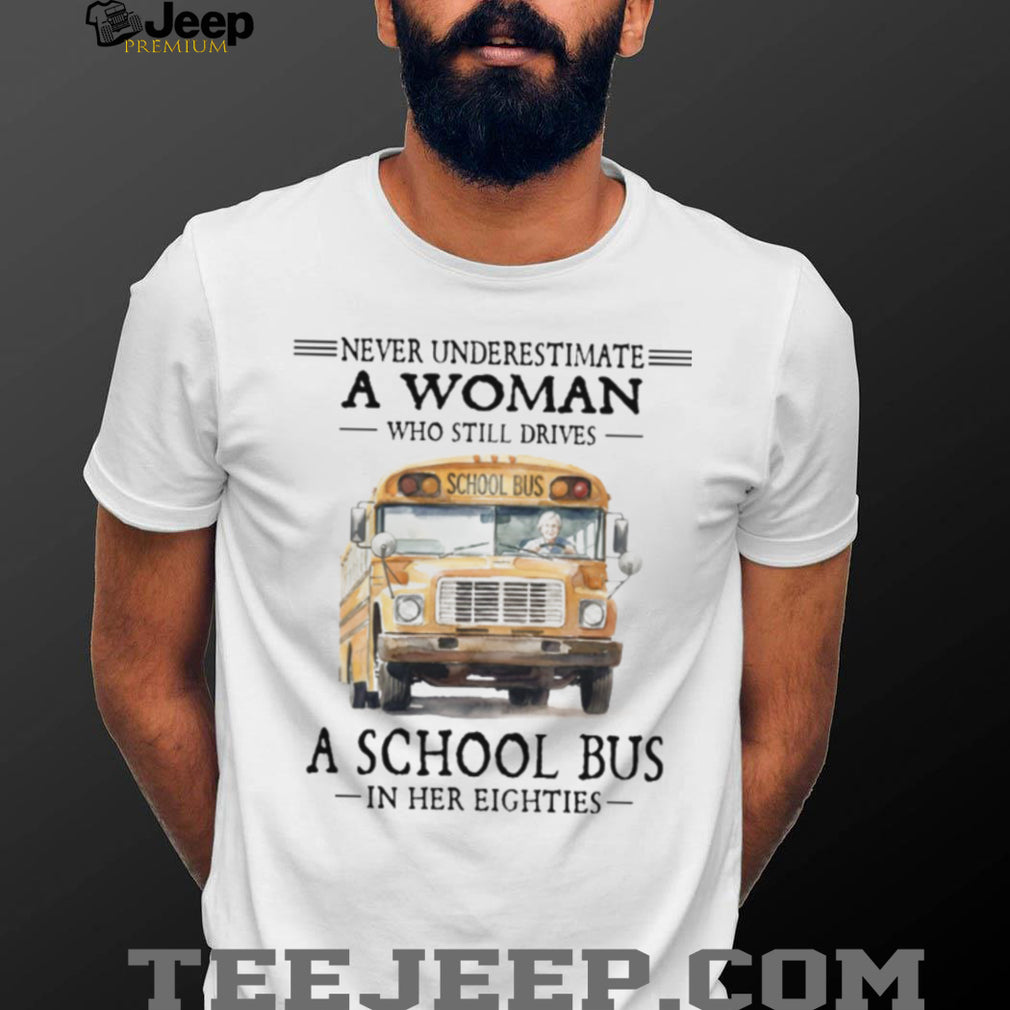 Never Underestimate A Woman Who Still Drives A School Bus in her Eighties
