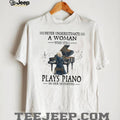 Never Underestimate A Woman Who Still Plays Piano In Her Seventies Tee