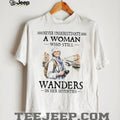 Never Underestimate A Woman Who Wanders In Her Seventies T Shirt