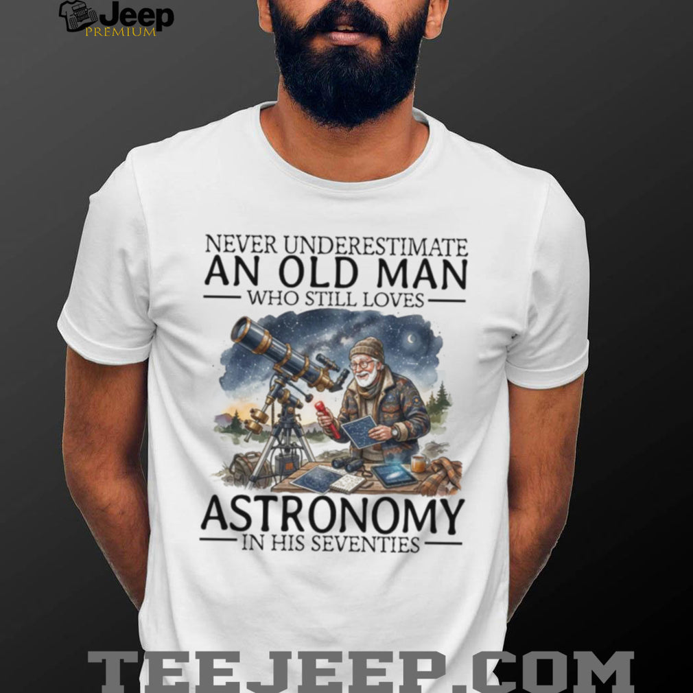 Never Underestimate An Old Man Astronomy In His Seventies Vintage Stargazing Men Gift Shirt