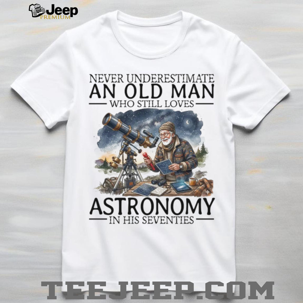 Never Underestimate An Old Man Astronomy In His Seventies Vintage Stargazing Men Gift Shirt