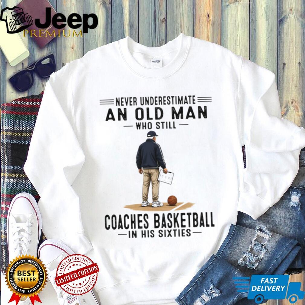 Never Underestimate An Old Man Basketball Coach Sixties Retro Sports Men Gift Shirt