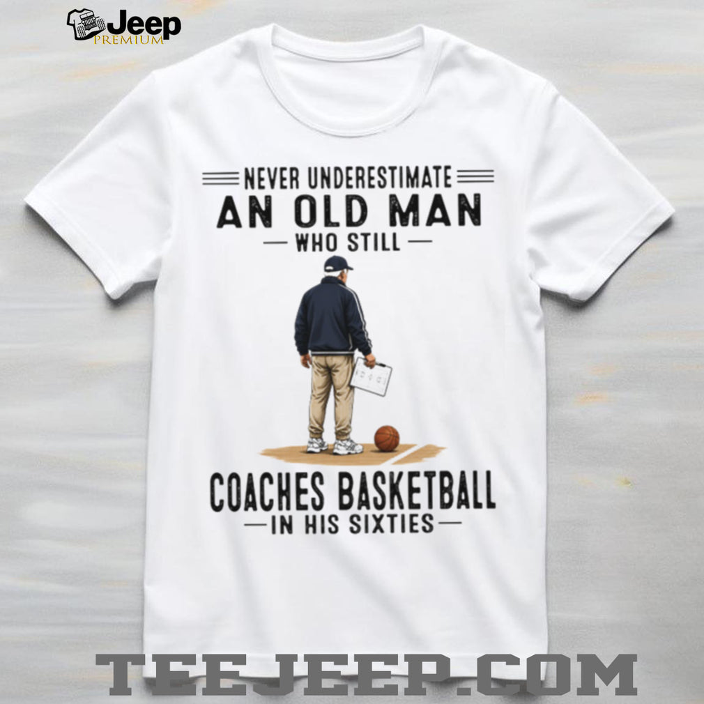 Never Underestimate An Old Man Basketball Coach Sixties Retro Sports Men Gift Shirt