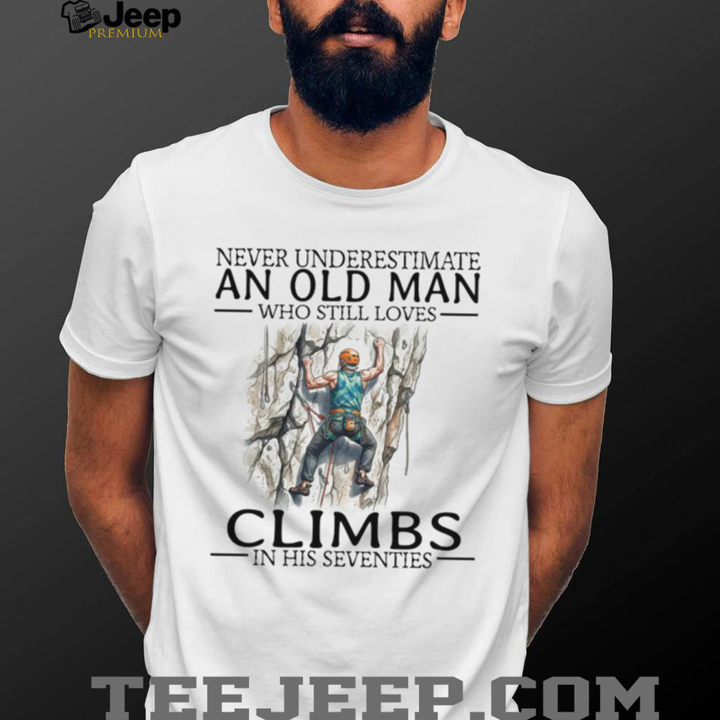 Never Underestimate An Old Man Climbs In His Seventies Vintage Mountain Climber Men Shirt