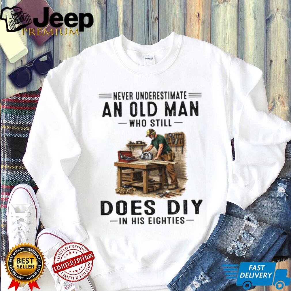Never Underestimate An Old Man Does DIY Retro Eighties Woodworking Carpenter Shirt