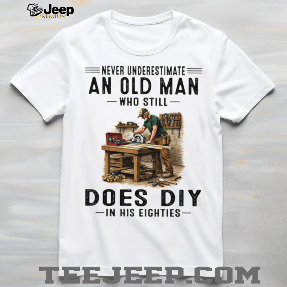 Never Underestimate An Old Man Does DIY Retro Eighties Woodworking Carpenter Shirt