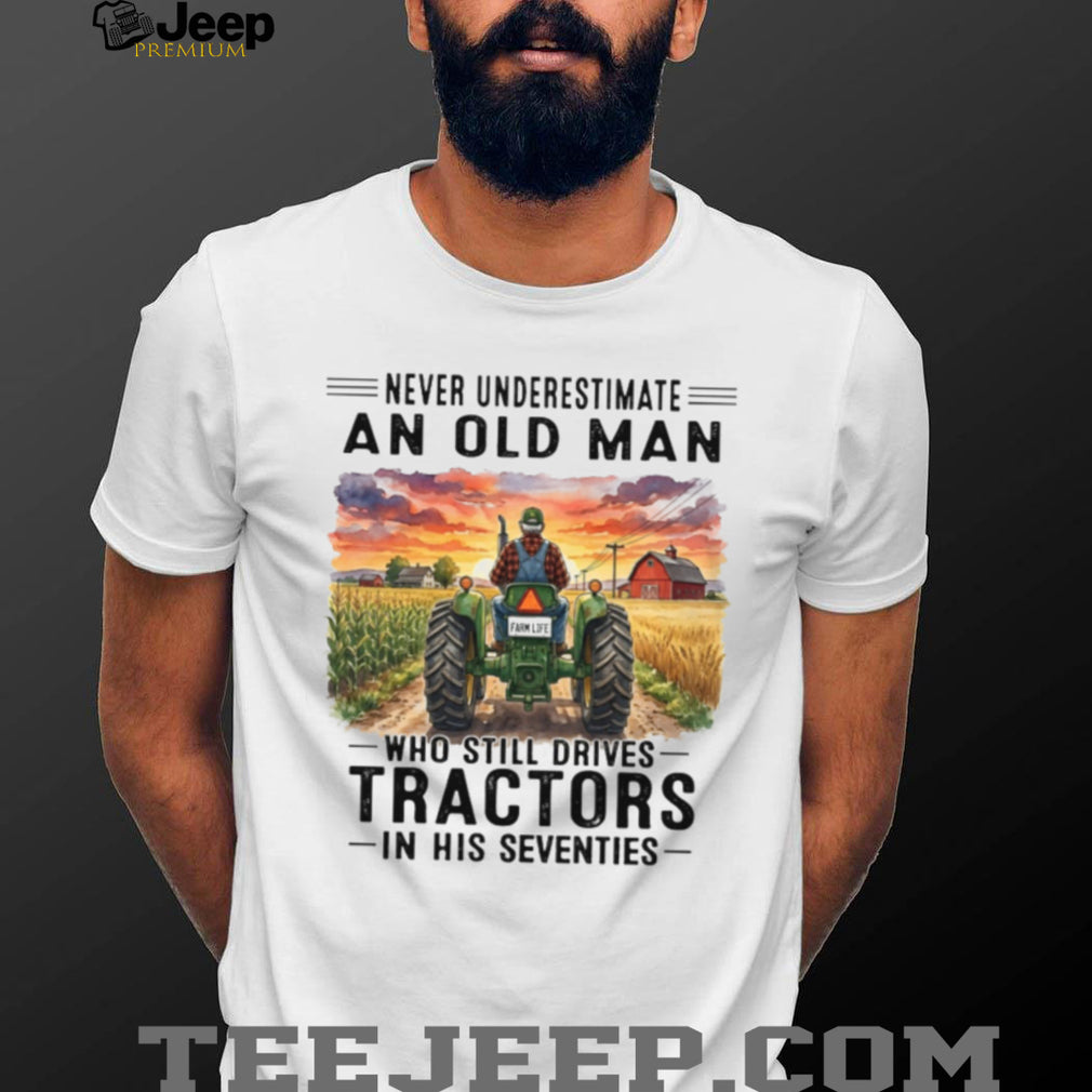 Never Underestimate An Old Man Drives Tractors Shirt