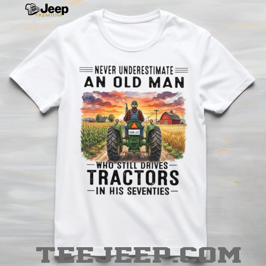 Never Underestimate An Old Man Drives Tractors Shirt