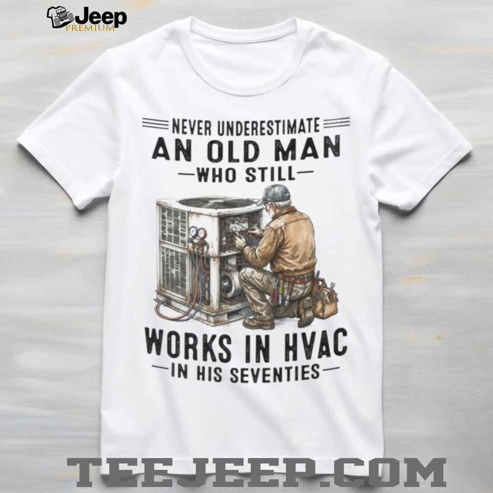 Never Underestimate An Old Man HVAC Technician Shirt