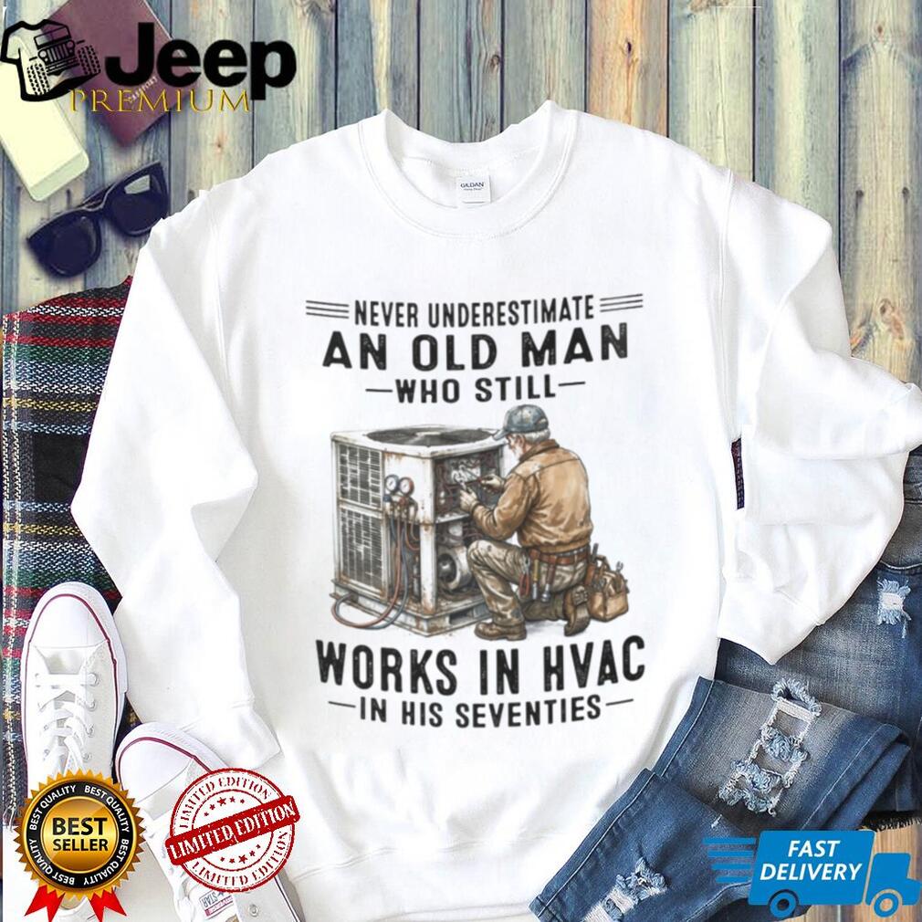 Never Underestimate An Old Man HVAC Technician Shirt