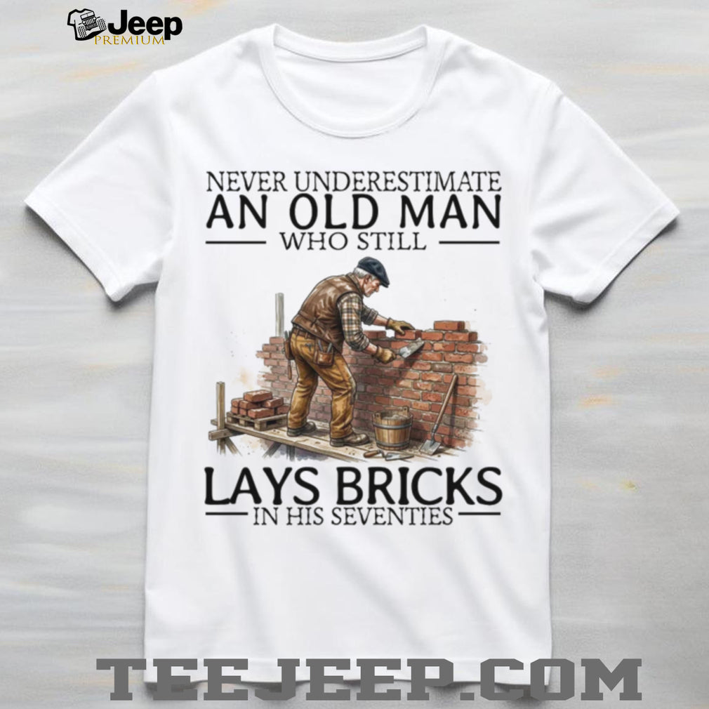 Never Underestimate An Old Man Lays Bricks In His Seventies Vintage Bricklayer Men Shirt