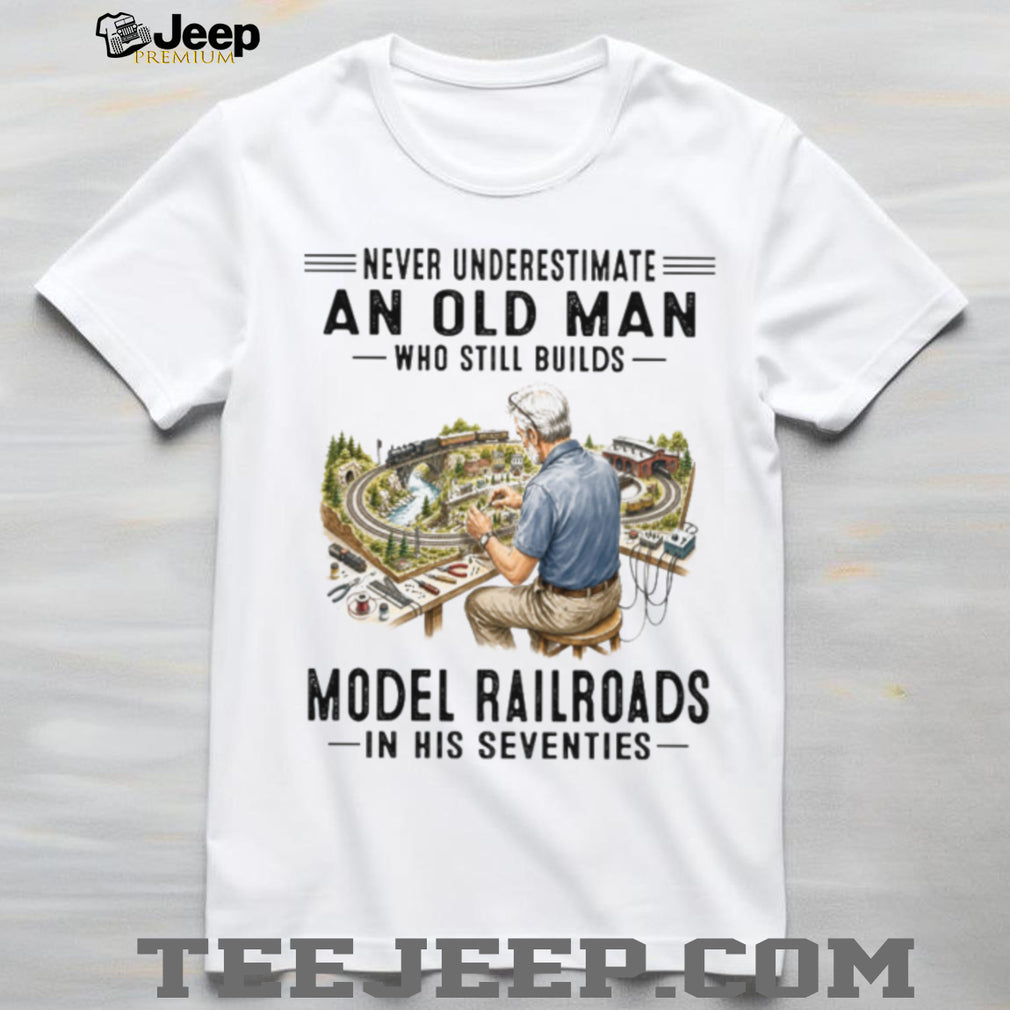 Never Underestimate An Old Man Model Railroads Builder Seventies Vintage Hobby Men Shirt
