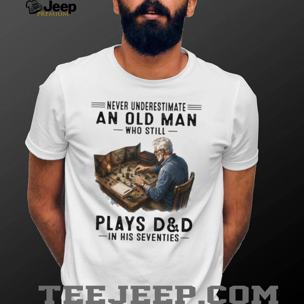 Never Underestimate An Old Man Plays DND Tabletop Shirt