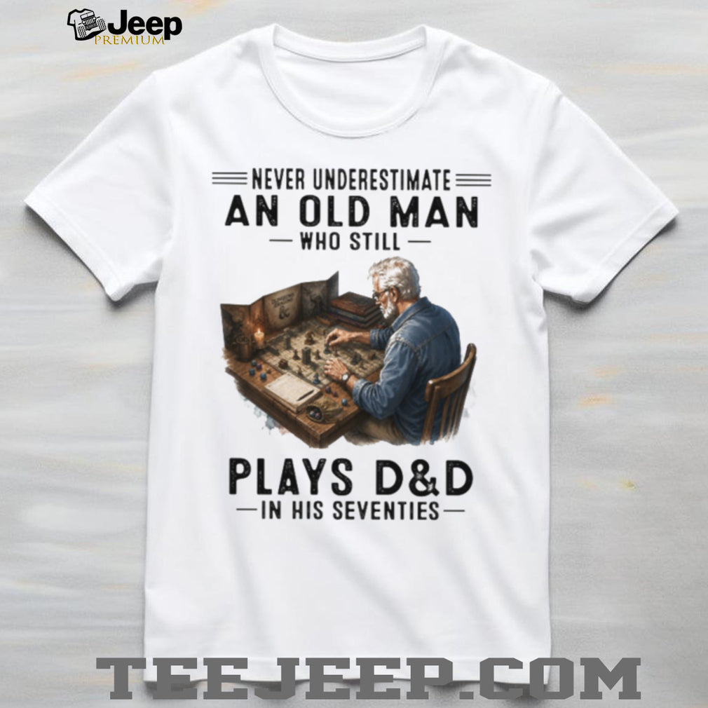 Never Underestimate An Old Man Plays DND Tabletop Shirt
