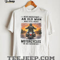 Never Underestimate An Old Man Riding Motorcycles Tee