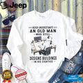 Never Underestimate An Old Man Who Designs Buildings In His Eighties Shirt