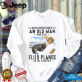 Never Underestimate An Old Man Who Flies Planes 80s Shirt