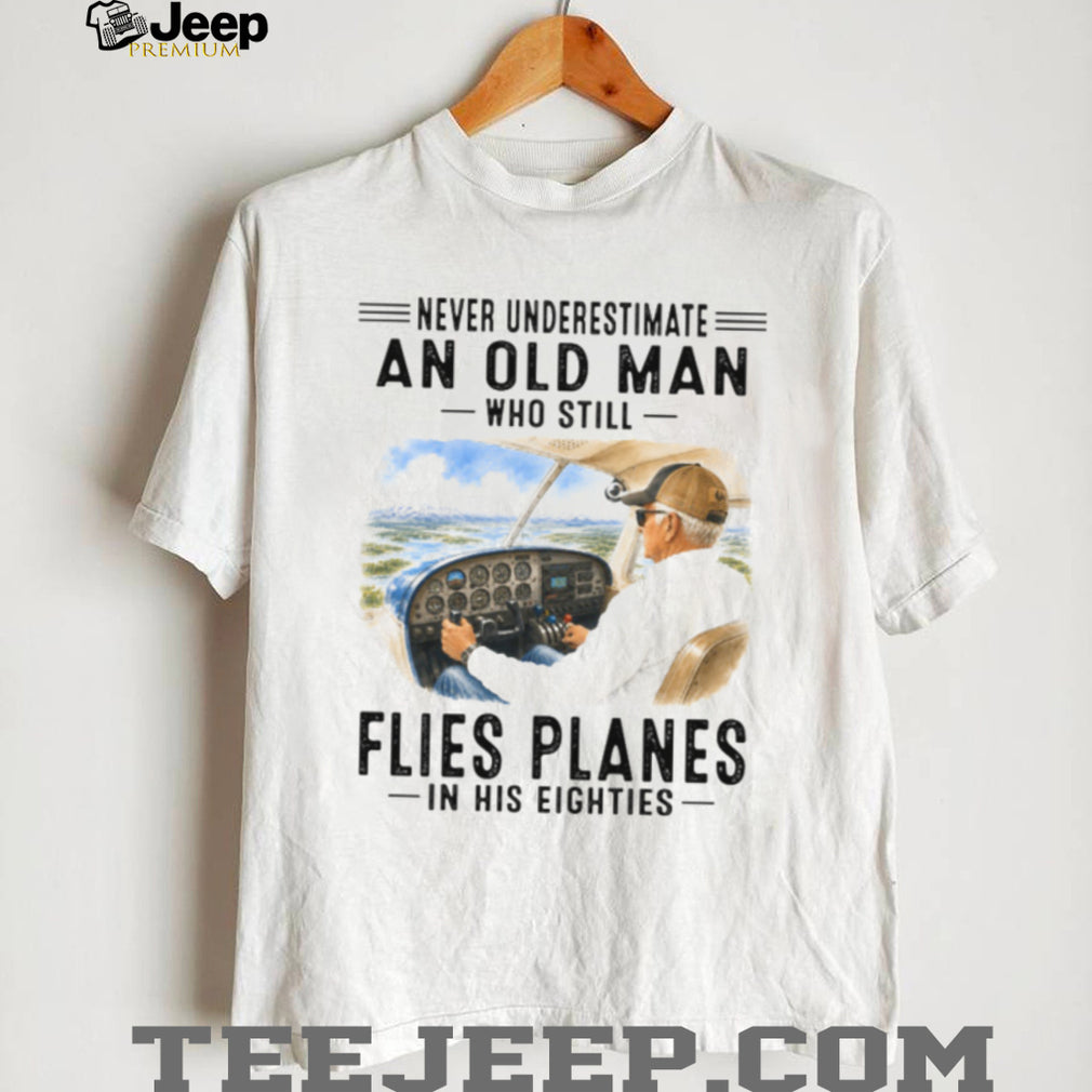Never Underestimate An Old Man Who Flies Planes 80s Shirt