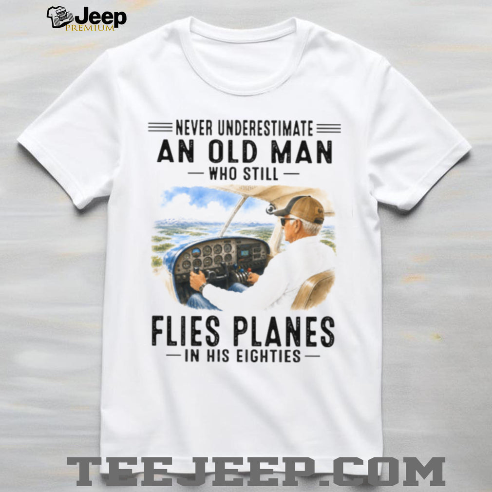 Never Underestimate An Old Man Who Flies Planes 80s Shirt