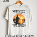 Never Underestimate An Old Man Who Goes Fishing In His Seventies T Shirt