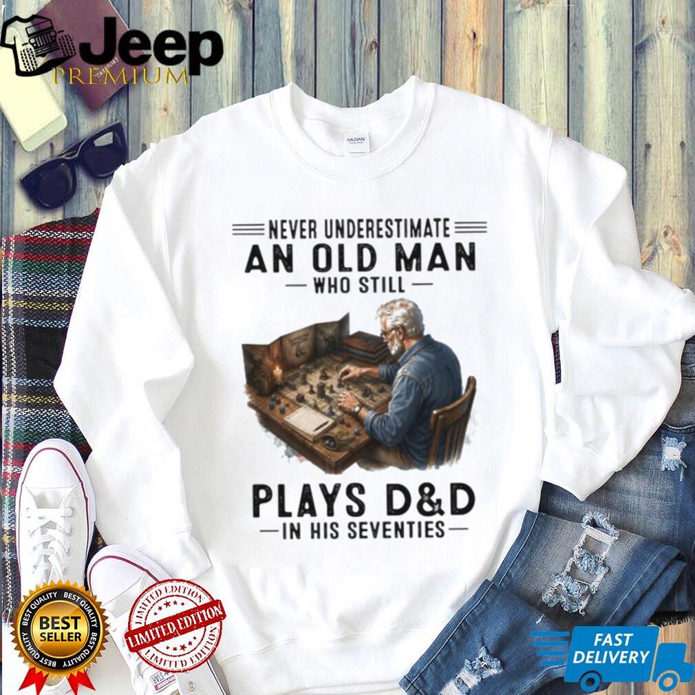 Never Underestimate An Old Man Who Plays D&D In His Seventies Vintage Shirt