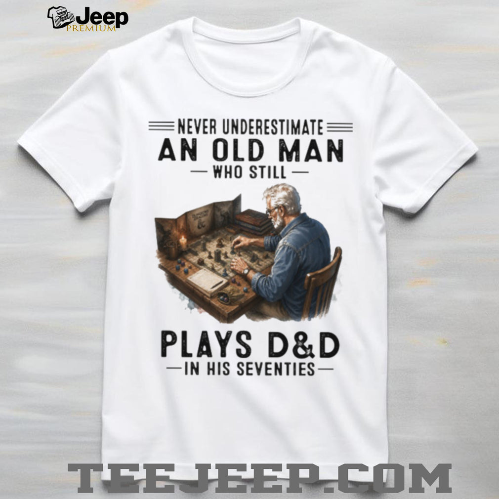 Never Underestimate An Old Man Who Plays D&D In His Seventies Vintage Shirt