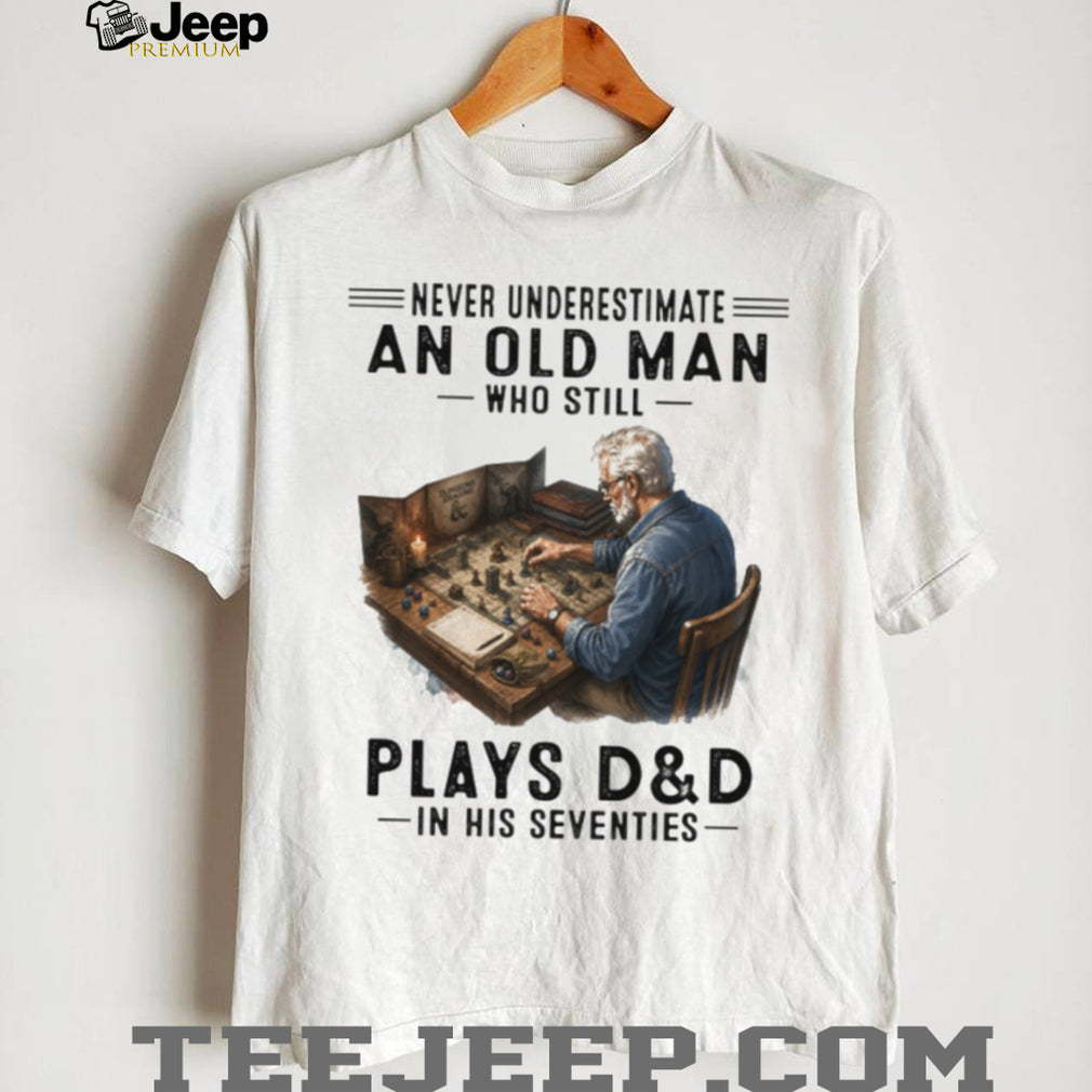 Never Underestimate An Old Man Who Plays D&D In His Seventies Vintage Shirt