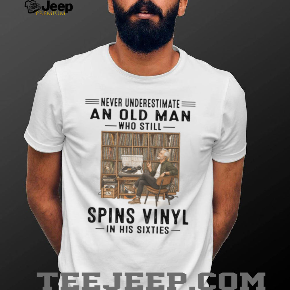 Never Underestimate An Old Man Who Spins Vinyl Retro Sixties Birthday Men Shirt