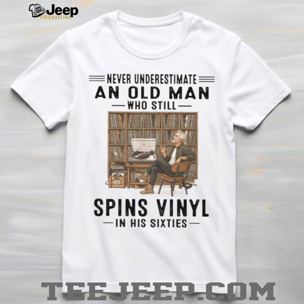 Never Underestimate An Old Man Who Spins Vinyl Retro Sixties Birthday Men Shirt