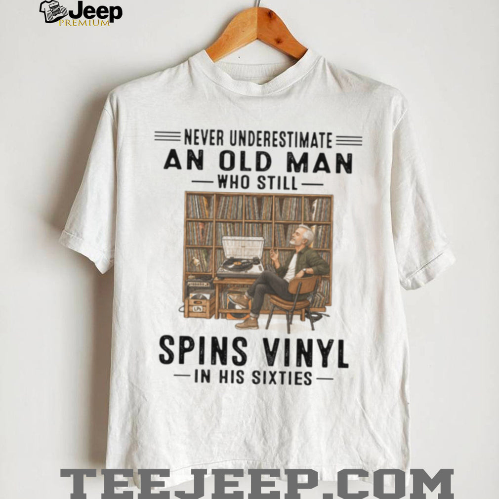 Never Underestimate An Old Man Who Spins Vinyl Retro Sixties Birthday Men Shirt