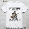 Never Underestimate An Old Man Who Still Plays Electric Guitar In His Seventies T Shirt