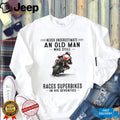 Never Underestimate An Old Man Who Still Races Superbikes In His Seventies Shirt