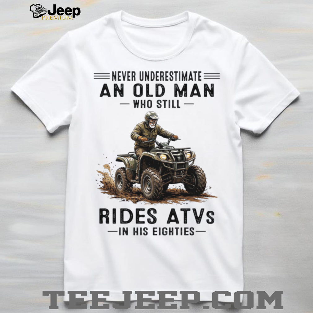 Never Underestimate An Old Man Who Still Rides ATVs Eighties Shirt