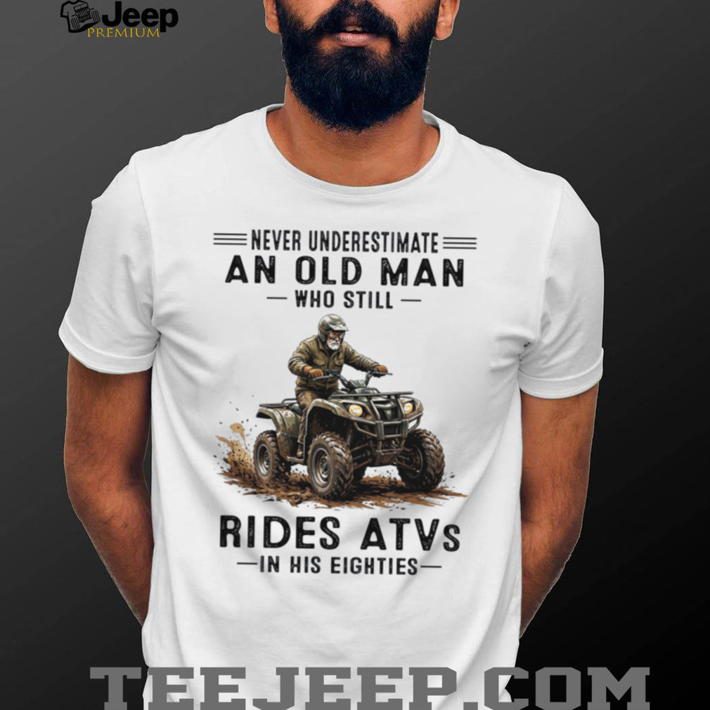 Never Underestimate An Old Man Who Still Rides ATVs Eighties Shirt