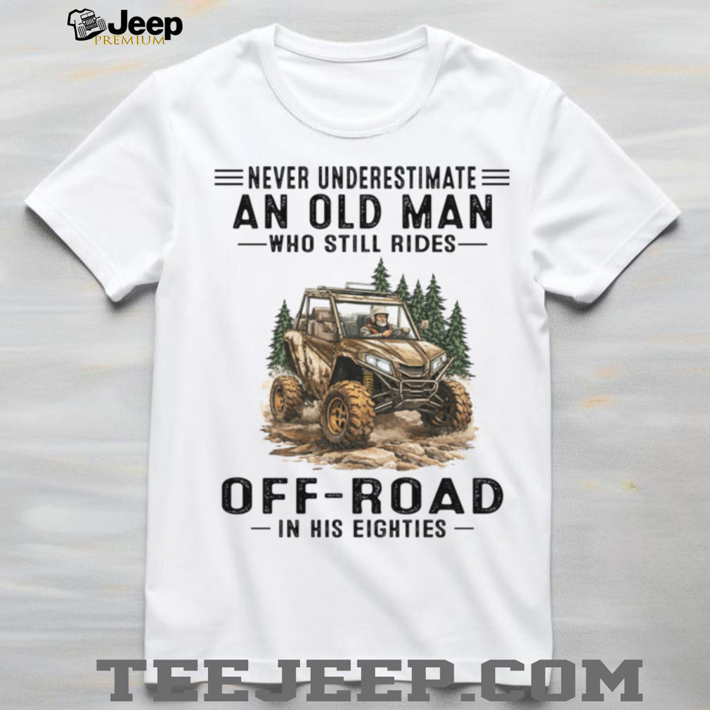 Never Underestimate An Old Man Who Still Rides Off Road Eighties Shirt