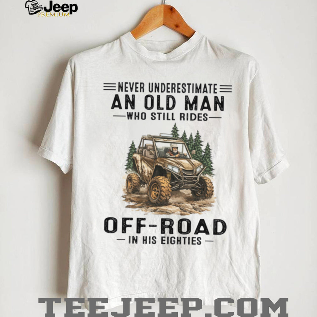 Never Underestimate An Old Man Who Still Rides Off Road Eighties Shirt