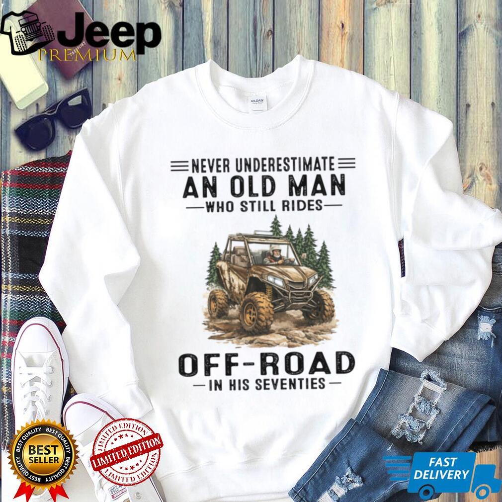 Never Underestimate An Old Man Who Still Rides Off Road Seventies Shirt