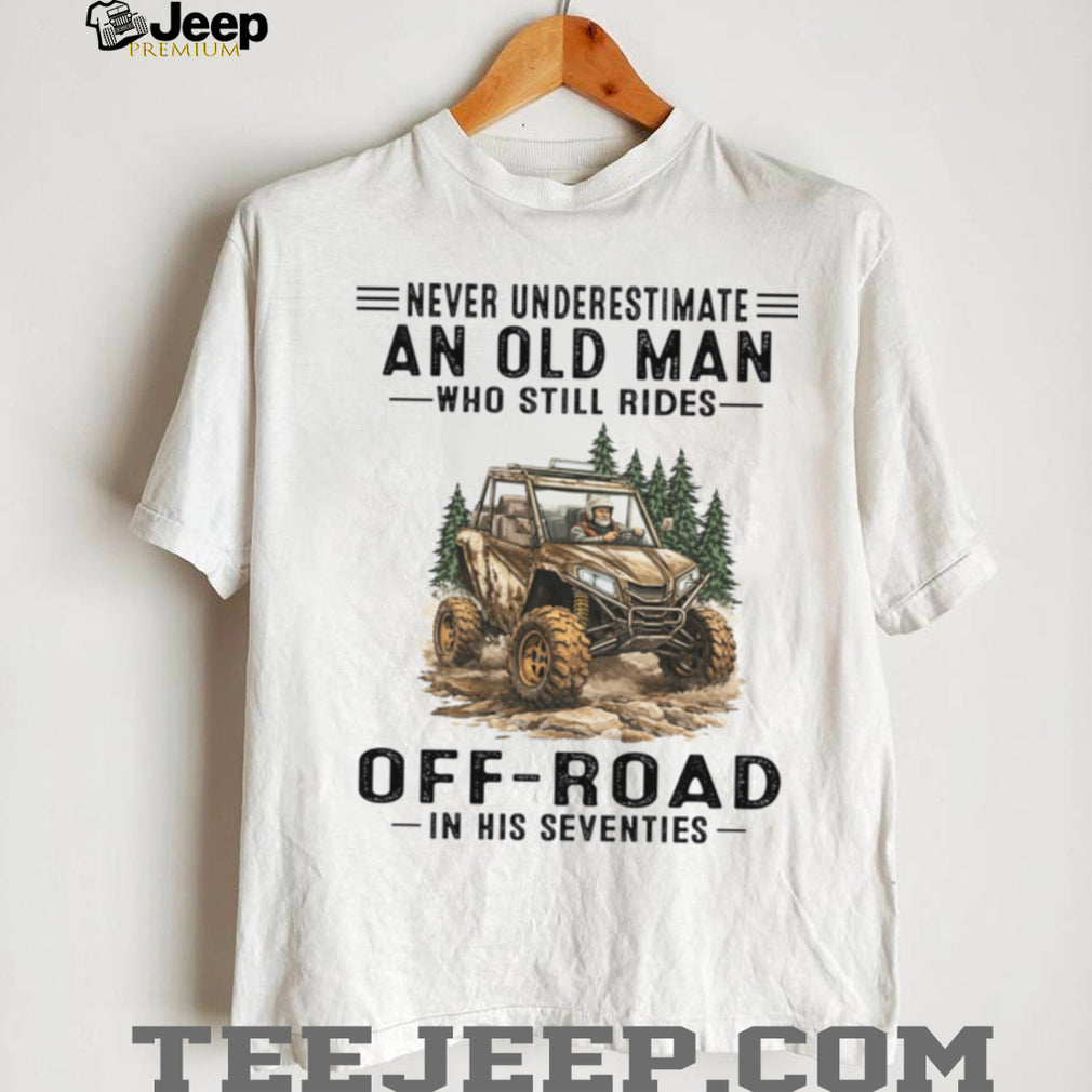 Never Underestimate An Old Man Who Still Rides Off Road Seventies Shirt