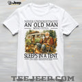 Never Underestimate An Old Man Who Still Sleeps In A Tent In His Seventies T Shirt