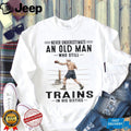 Never Underestimate An Old Man Who Still Trains In His Sixties Shirt