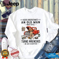 Never Underestimate An Old Man Who Turns Wrenches In His Eighties Shirt