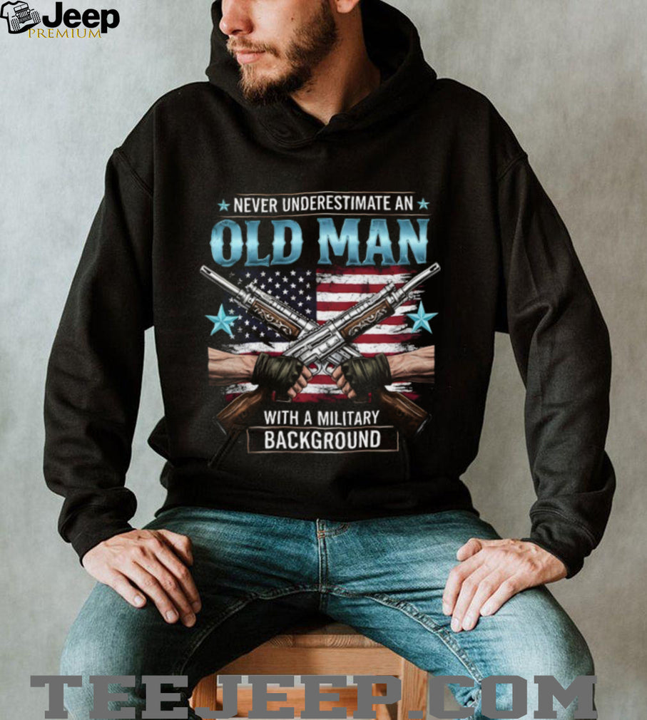 Never Underestimate An Old Man With A Military Background T Shirt