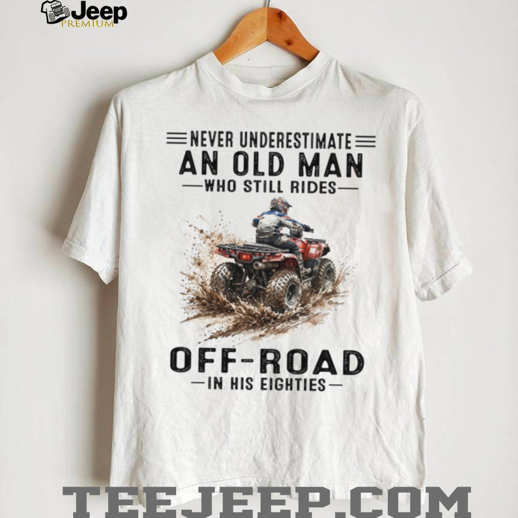 Never Underestimate Old Man ATV Eighties Mud T Shirt