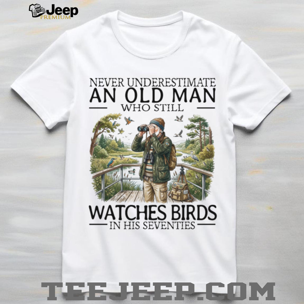 Never Underestimate Old Man Bird Watcher Shirt Seventies