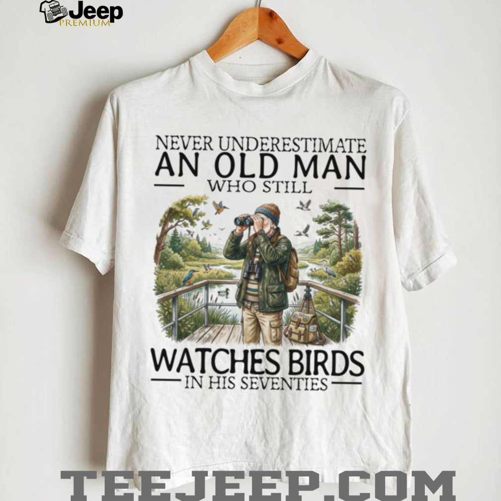 Never Underestimate Old Man Bird Watcher Shirt Seventies