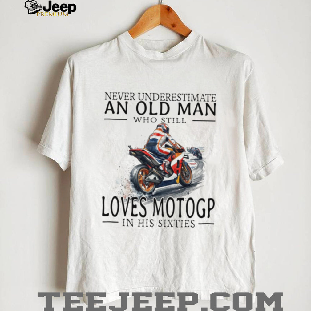 Never Underestimate Old Man MotoGP Fan Shirt Sixties