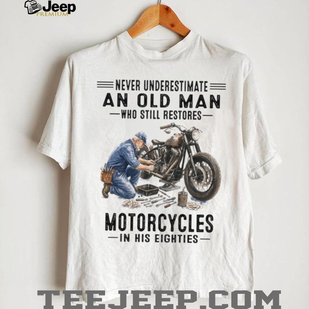 Never Underestimate Old Man Motorcycle Restorer 80s Shirt